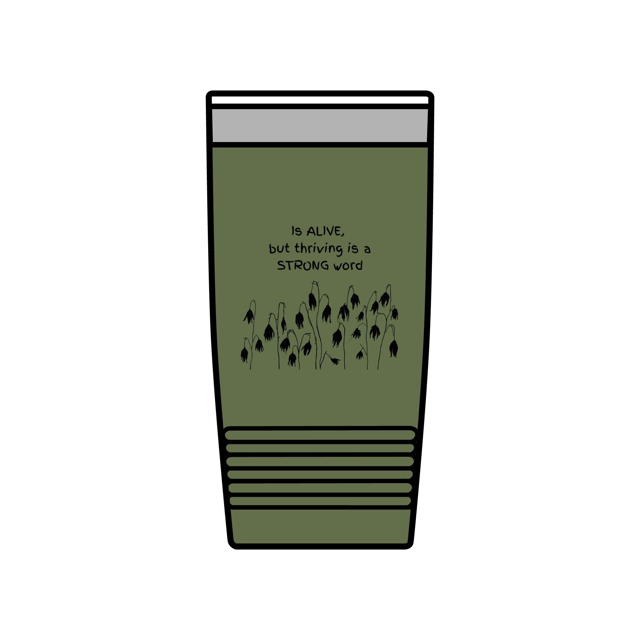"Is Alive but Thriving is a Strong Word" | Insulated Tumbler