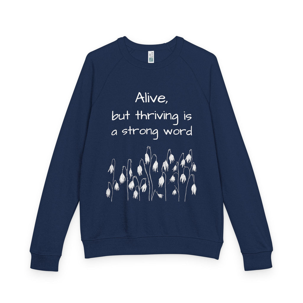Alive but thriving is a strong word Sweatshirt | French Terry Sweatshirt