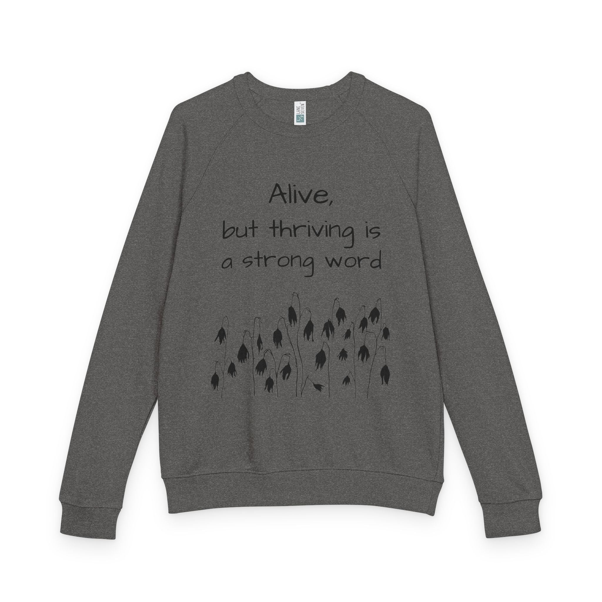 Alive but thriving is a strong word Sweatshirt | French Terry Sweatshirt
