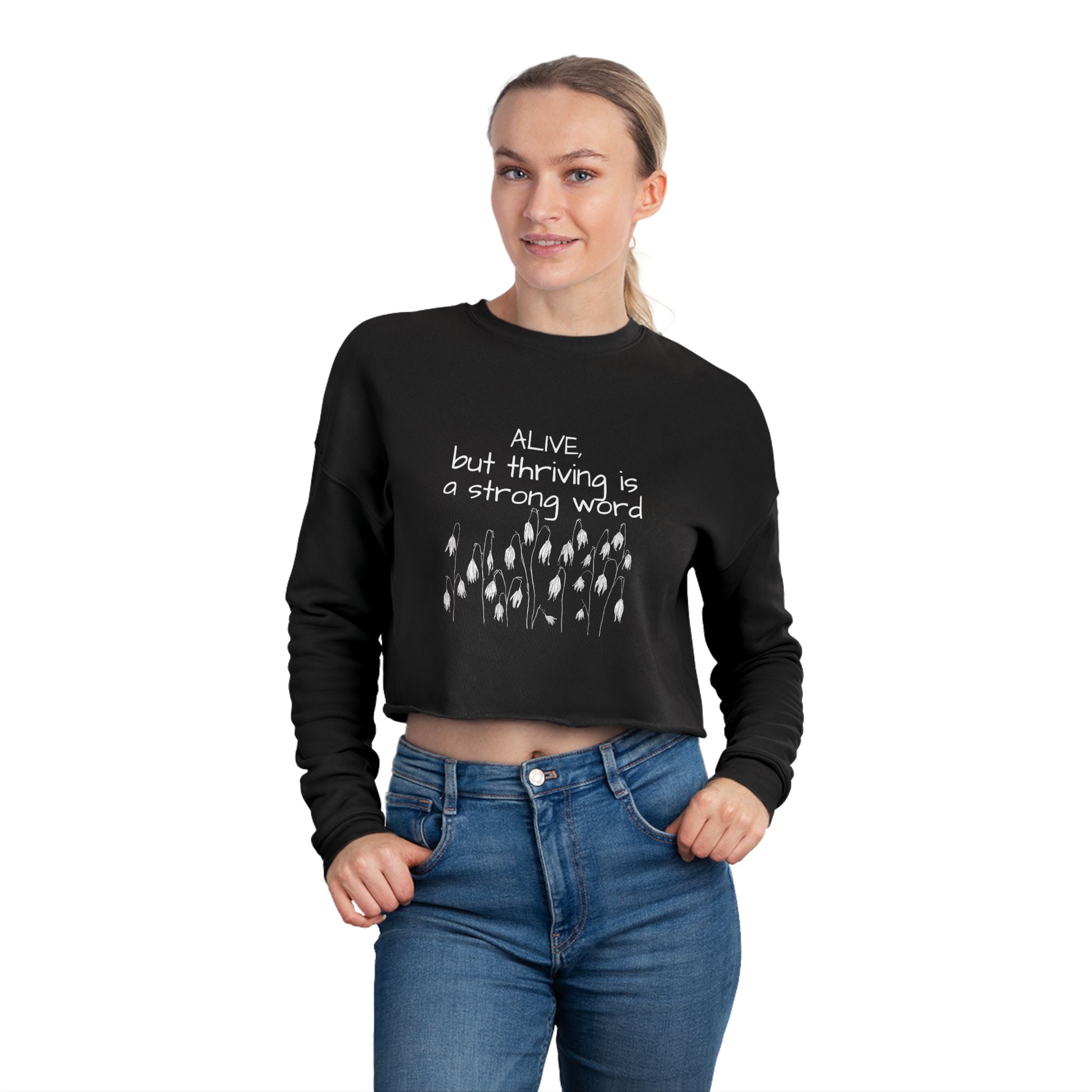 Alive but Thriving is a Strong Word Sweatshirt | Cropped Sweatshirt