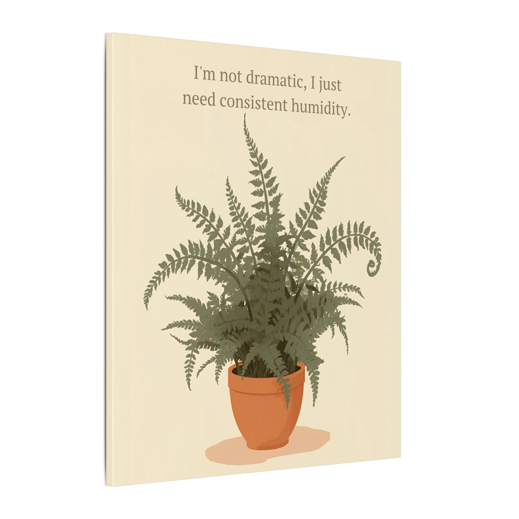 Need Consistent Humidity Fern Illustration Canvas