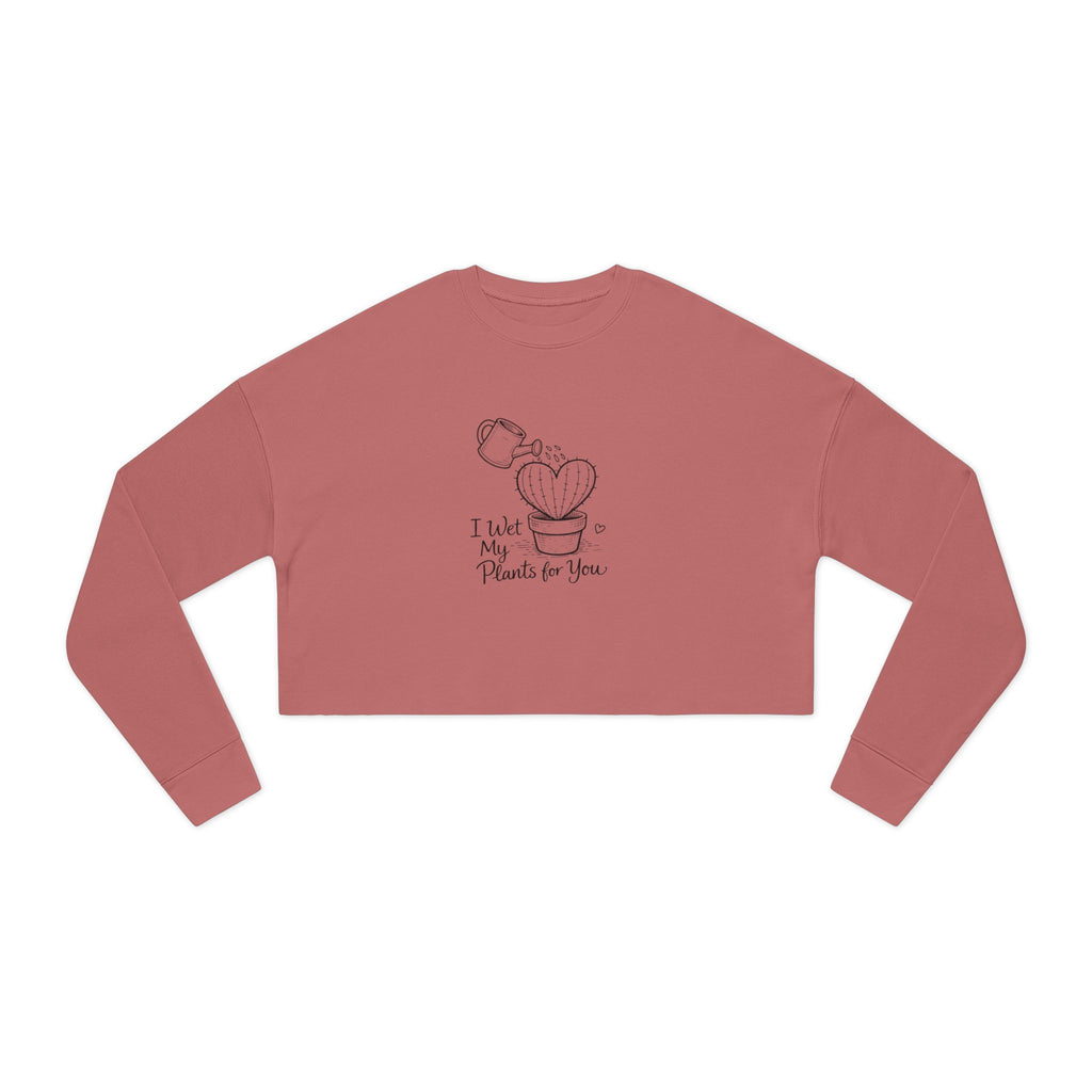 I Wet My Plants For You Cropped Sweatshirt | Cute Plant Illustration, Heart Cactus
