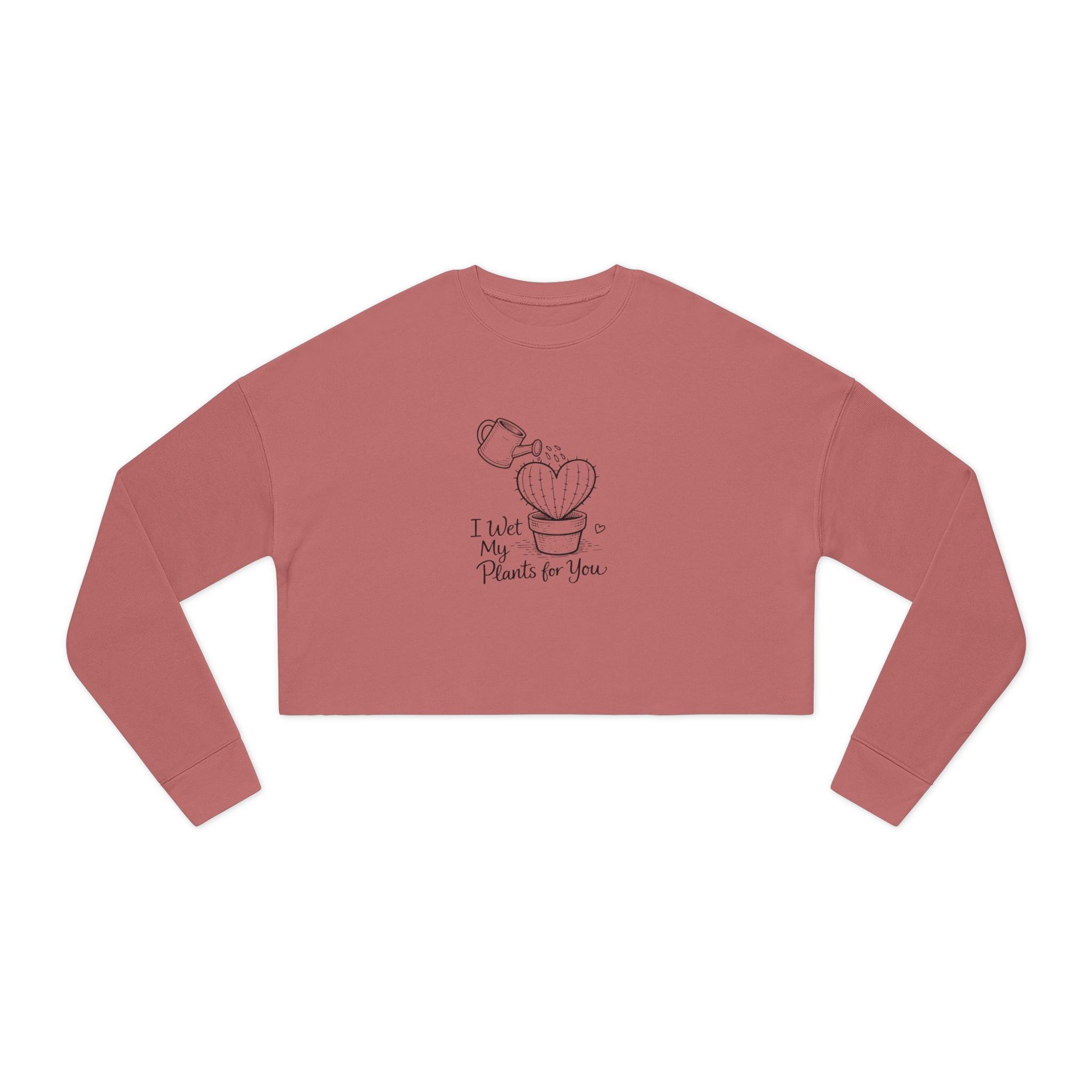 I Wet My Plants For You Cropped Sweatshirt | Cute Plant Illustration, Heart Cactus