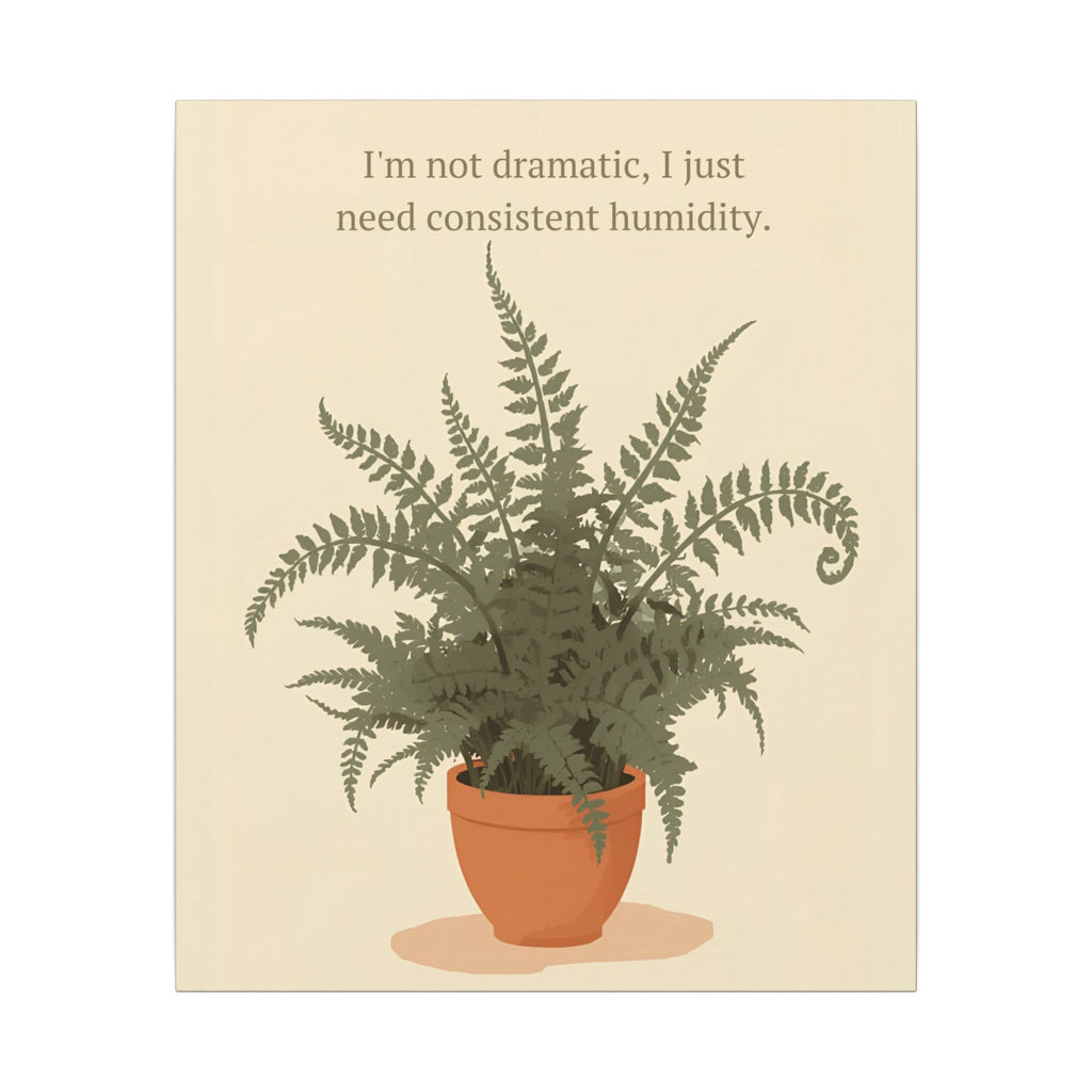 Need Consistent Humidity Fern Illustration Canvas