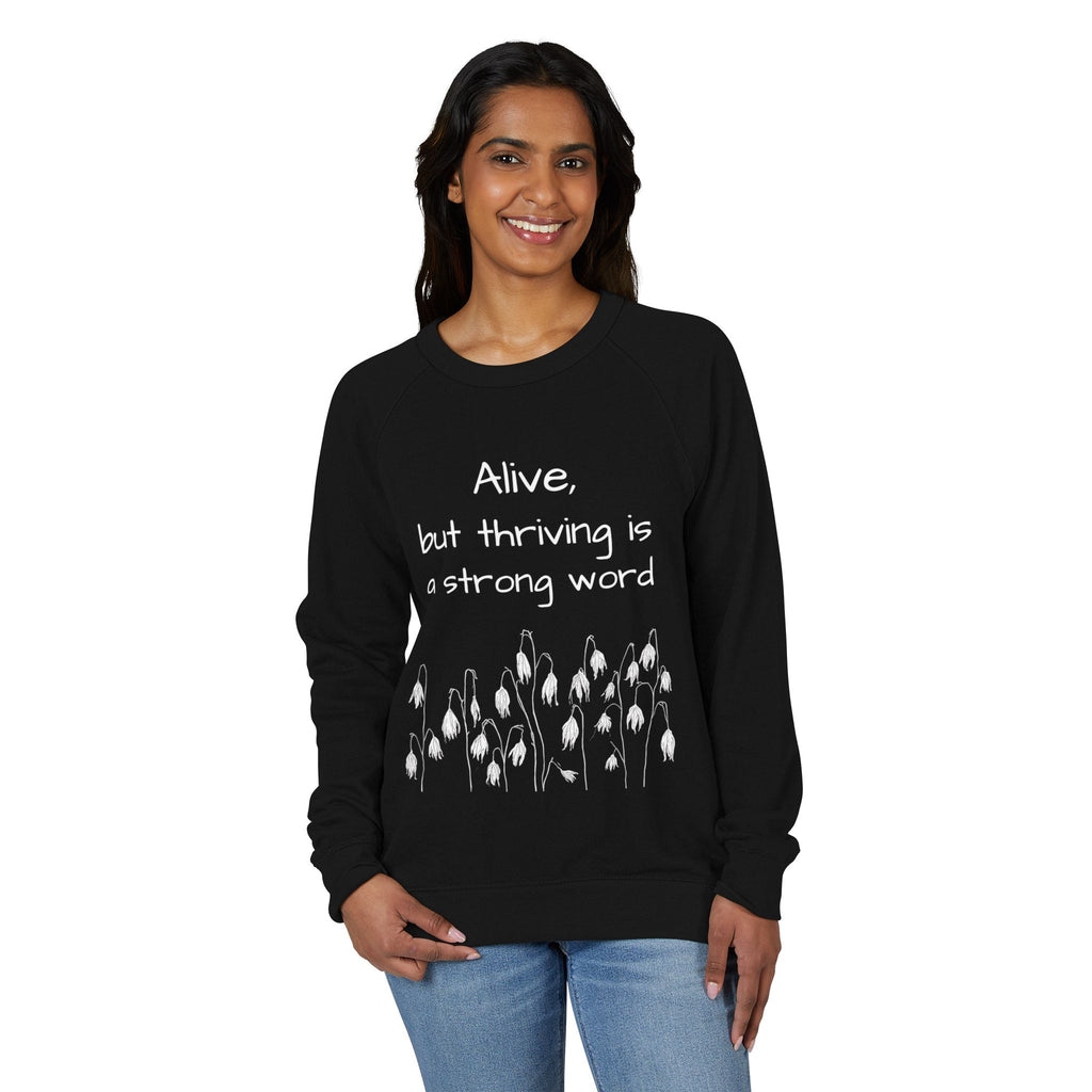 Alive but thriving is a strong word Sweatshirt | French Terry Sweatshirt