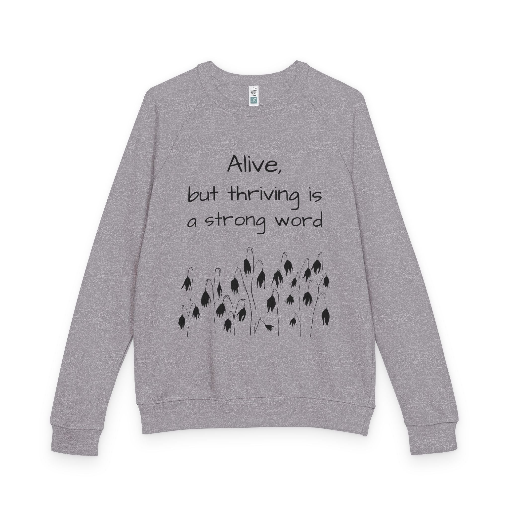 Alive but thriving is a strong word Sweatshirt | French Terry Sweatshirt