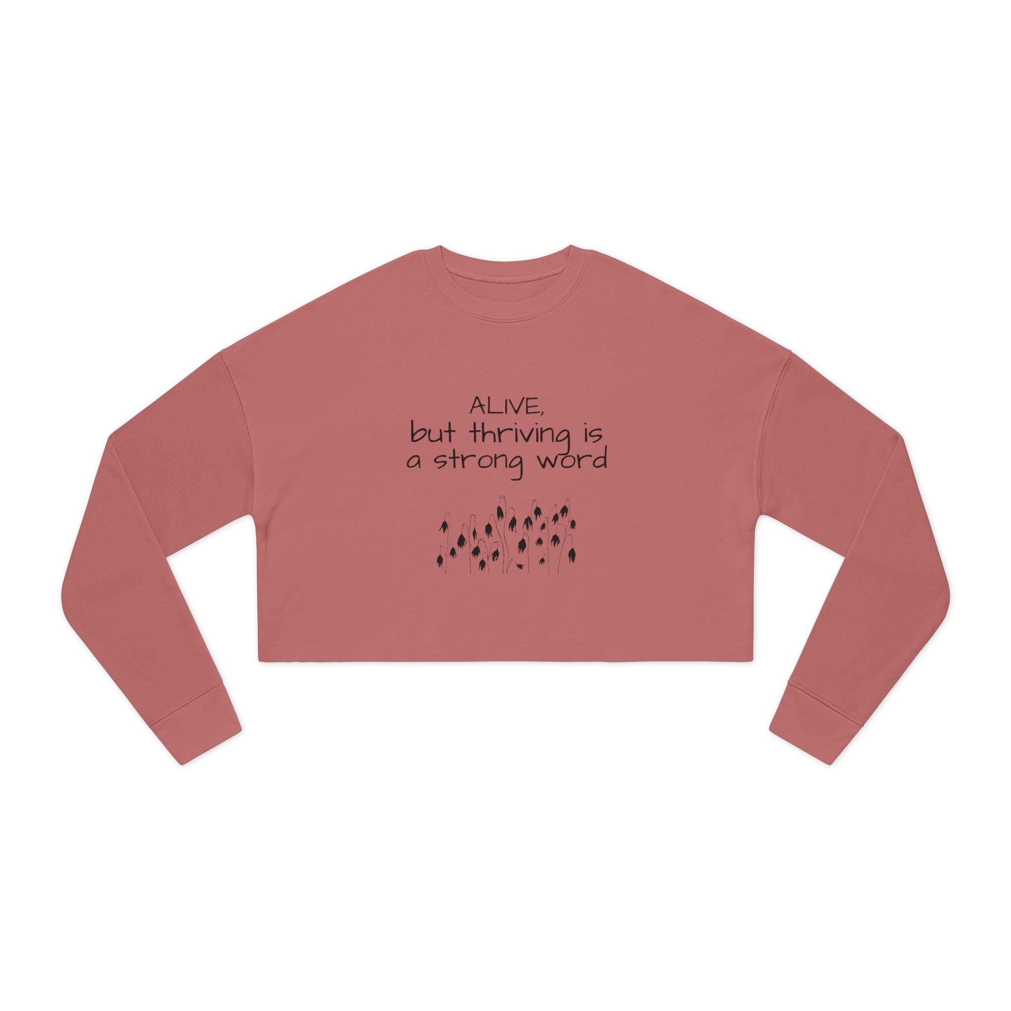 Alive but Thriving is a Strong Word Sweatshirt | Cropped Sweatshirt